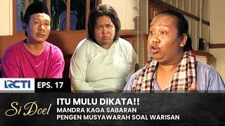 MUSYAWARAH!! Mandra Udeh Kaga Sabar Dapetin Warisan | SI DOEL | SEASON 6 | EPS.17 (1/6)