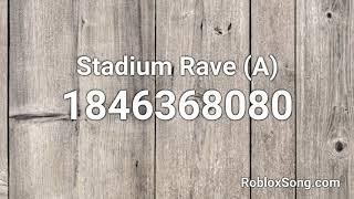 Stadium Rave (A) Roblox ID - Roblox Music Code