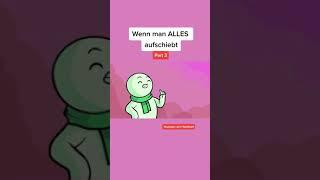  Wenn man ALLES aufschiebt  (Part 3) #shorts