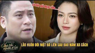 [ CHA TÔI NGƯỜI Ở LẠI TẬP 13 PREVIEW ] Lão Huấn  Đối Bà Liên Sau Bao Năm Xa Cách