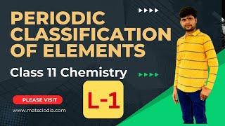 Class 11 Chemistry | Periodic Classification of Elements| Lecture -1 | Purna Chandra Panda