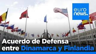 Finlandia y Dinamarca firman un acuerdo de Defensa