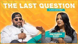 THE LAST QUESTION WITH PRIYANKA KARKI