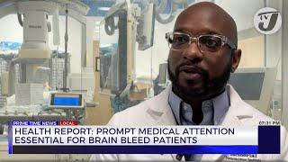 Health Report: Prompt Medical Attention Essential for Brain Bleed Patients | TVJ News