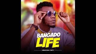 Mbanga Boy -bangado life