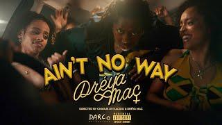 Dréya Mac – Ain’t No Way [Official Video]