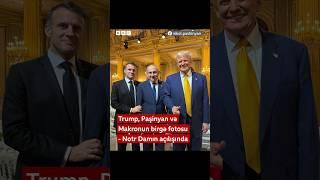 Trump, Paşinyan və Makronun birgə fotosu - Notr Damın açılışında