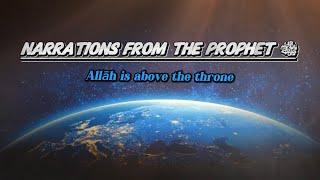 Narrations From The Prophet ﷺ: Allah Is Above The Throne