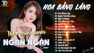 HOA BẰNG LĂNG x NGƯỜI TÌNH MÙA ĐÔNG  NGÂN NGÂN COVER - Nhạc ballad buồn tâm trạng TOÀN BÀI HAY