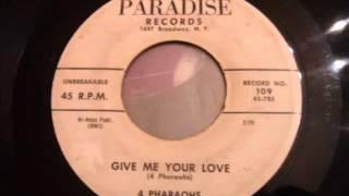 ?Beautiful Doo Wop Ballad - 4 Pharaohs - Give Me Your Love??