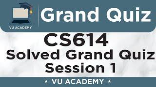 CS614 || Grand Quiz of CS614 Session 1 Solved by VU ACADEMY