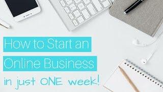 How to Start an Online Business in ONE WEEK