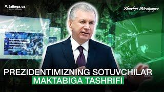 Shavkat Mirziyoyevning Sotuvchilar maktabiga tashrifi | Jalinga.uz