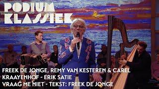 Freek de Jonge, Remy van Kesteren & Carel Kraayenhof - Erik Satie - Vraag me niet | Podium Klassiek