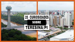 25 Curiosidades sobre Teresina - Capital do Piauí