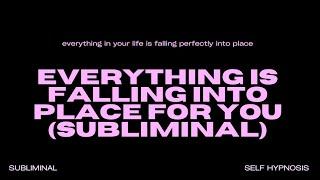 [WARNING EXTREMELY POWERFUL] Everything Is Falling Into Place for You (Subliminal) INSTANT RESULTS!