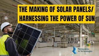 The Making of Solar Panels /Solar PV Manufacturing /Inside Solar Industry/how solar panels are made?