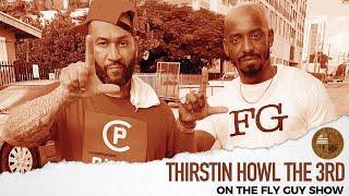 The Fly Guy Show: Episode 5 with @ThirstinHowlThe3rd (Thirstin Howl the 3rd)