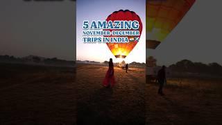 5 AMAZING November -December Trips in India ️