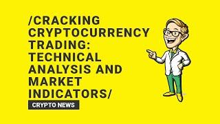 Cracking Cryptocurrency Trading: Technical Analysis and Market Indicators