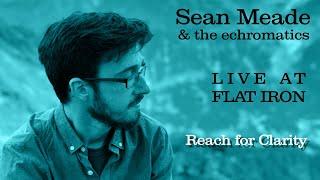 Reach For Clarity - Live at Flat Iron