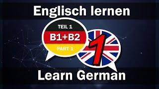 Englisch lernen / Deutsch lernen 2000 Wörter für Fortgeschrittene B1+B2 (Teil 1)