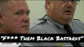 Sheriff- "I'm sick of these Black Bastards, F*** Them"