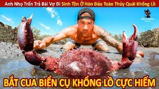 Anh Nhọ Trốn Vợ Đi Sinh Tồn Ở Hòn Đảo Toàn Thủy Quái Khổng Lồ || Review Giải Trí Đời Sống