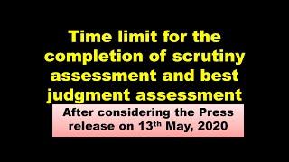 Time limit for the completion of Scrutiny assessment and best judgement assessment.