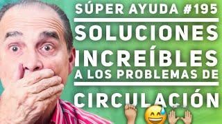 SÚPER AYUDA #195  Soluciones Increíbles  A Los Problemas De Circulación