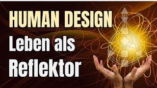 Der Reflektor im Human Design: So verstehst Du Dich