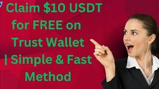  Claim $10 USDT for FREE on Trust Wallet | Simple & Fast Method #LearnCrypto #CryptoTutorials