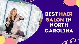 Best Hair Salon in North Carolina | Best #Hair #Styles Fall 2019 | Tone Hair Salon