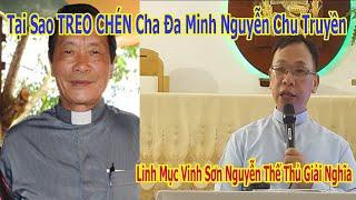 Tại Sao TREO CHÉN Cha Đa Minh Nguyễn Chu Truyền | Cha Vinh Sơn Nguyễn Thế Thủ