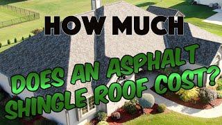 How Much Does an Asphalt Shingle Roof Cost?