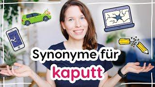 Synonyme für "kaputt" (Deutscher Wortschatz für Fortgeschrittene)