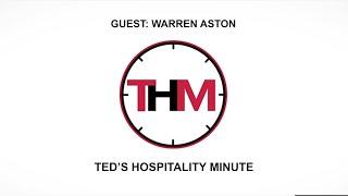 Ted's Hospitality Minute: Guest Warren Aston