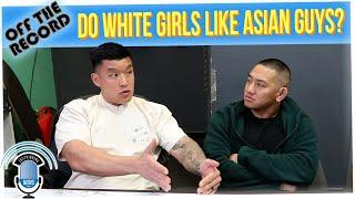 Off The Record: Why is it So Hard for Asian Men to Date White Women?