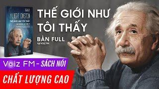 Sách nói Thế Giới Như Tôi Thấy - Albert Einstein | Voiz FM