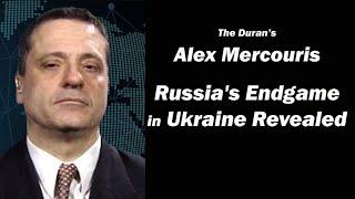 The Duran’s Alex Mercouris: Russia's Endgame  in Ukraine Revealed
