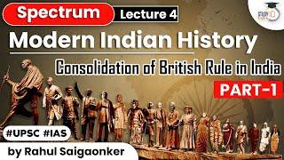 Spectrum Modern Indian History - Consolidation of British rule in India | Part 1 | UPSC CSE Exams