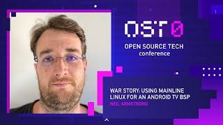 [ENG] Neil Armstrong: "War Story: Using Mainline Linux for an Android TV BSP" #OSTconf