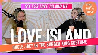 S11 E23 Love Island UK: Uncle Joey In The Burger King Costume- A Love Island Recap Podcast Review