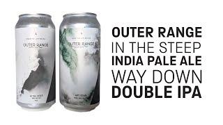 Outer Range - In the Steep (IPA) + Way Down (DIPA)  - HopZine Video Beer Review