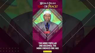 The more popular One becomes, the more Enemies One has - Dr Zakir Naik