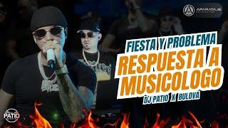 BULOVA FT DJ PATIO - FIESTA Y PROBLEMA + RESPUESTA A MUSICOLOGO #LKFILMS