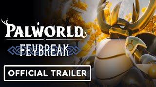 Palworld - Official Feybreak Gameplay Trailer