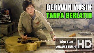 BOCAH AJAIB YANG MEMAINKAN MUSIK TANPA LATIHAN -Alur Cerita Film AUGUST RUSH (2007)