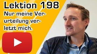 198 Ein Kurs in Wundern - Nur meine Verurteilung verletzt mich.