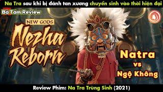 REVIEW PHIM NA TRA TRÙNG SINH | NEW GODS: NEZHA REBORN 2021 | NETFLIX